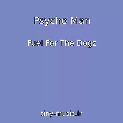 کاور آهنگ Psycho Man از Fuel For The Dogz