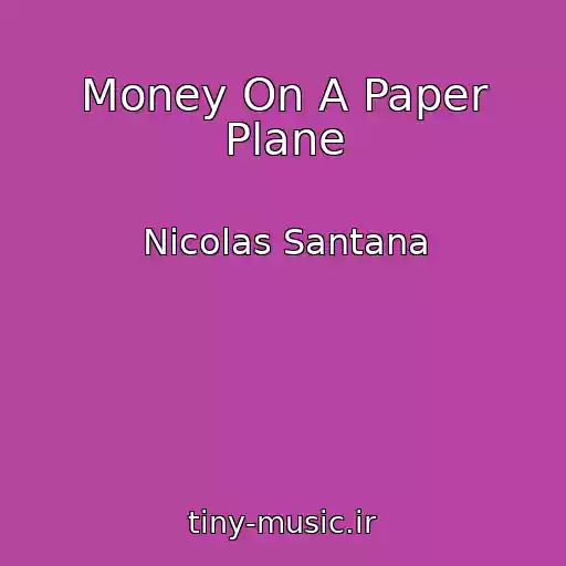 کاور آهنگ Money On A Paper Plane از Nicolas Santana