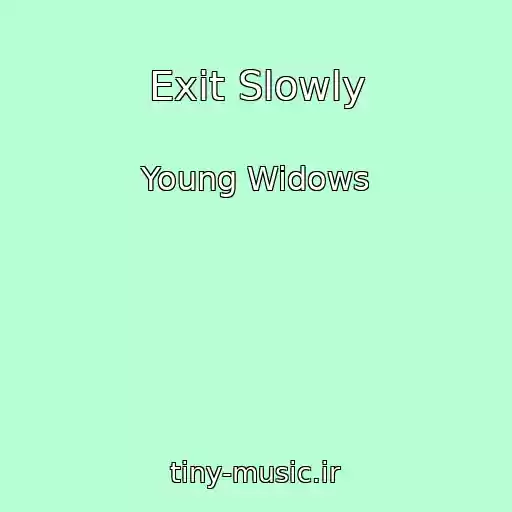 کاور آهنگ Exit Slowly از Young Widows