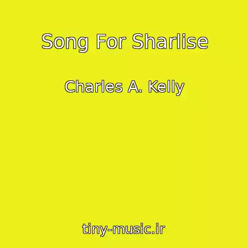 کاور آهنگ Song For Sharlise از Charles A. Kelly