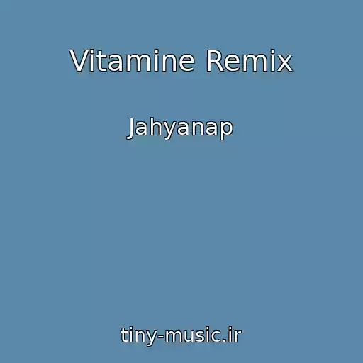 کاور آهنگ Vitamine Remix از Jahyanap