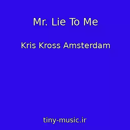 کاور آهنگ Mr. Lie To Me از Kris Kross Amsterdam
