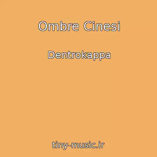 کاور آهنگ Ombre Cinesi از Dentrokappa