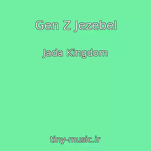 کاور آهنگ Gen Z Jezebel از Jada Kingdom