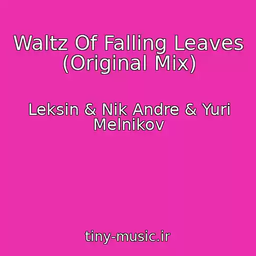 کاور آهنگ Waltz Of Falling Leaves (Original Mix) از Leksin & Nik Andre & Yuri Melnikov