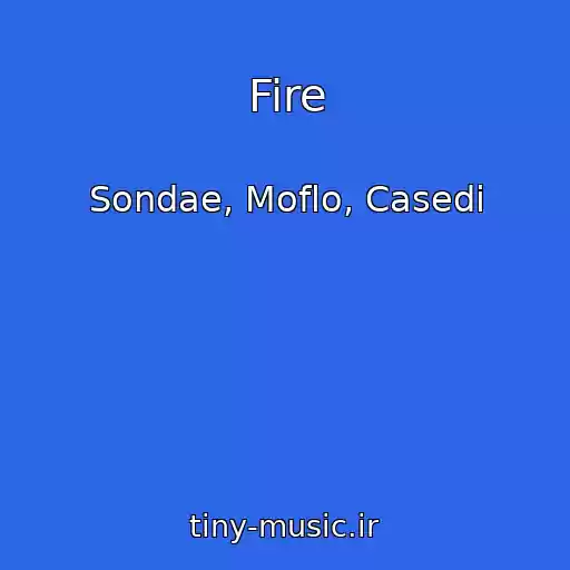 کاور آهنگ Fire از Sondae, Moflo, Casedi