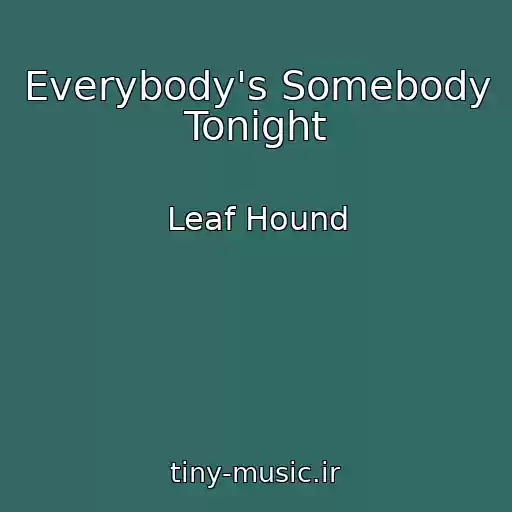 کاور آهنگ Everybody's Somebody Tonight از Leaf Hound