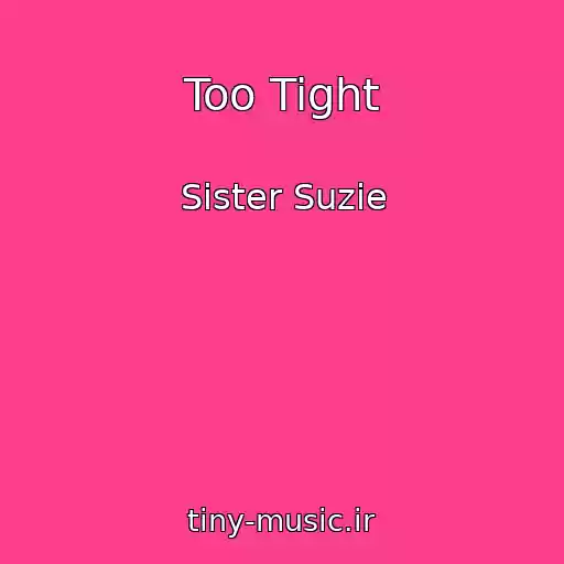 کاور آهنگ Too Tight از Sister Suzie
