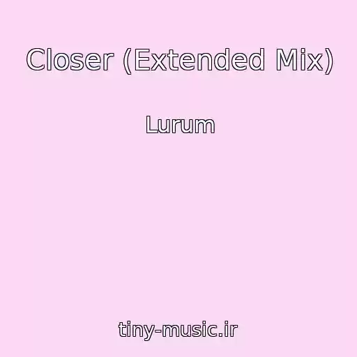 کاور آهنگ Closer (Extended Mix) از Lurum