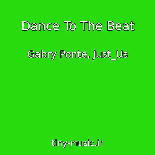 کاور آهنگ Dance To The Beat از Gabry Ponte, Just_Us