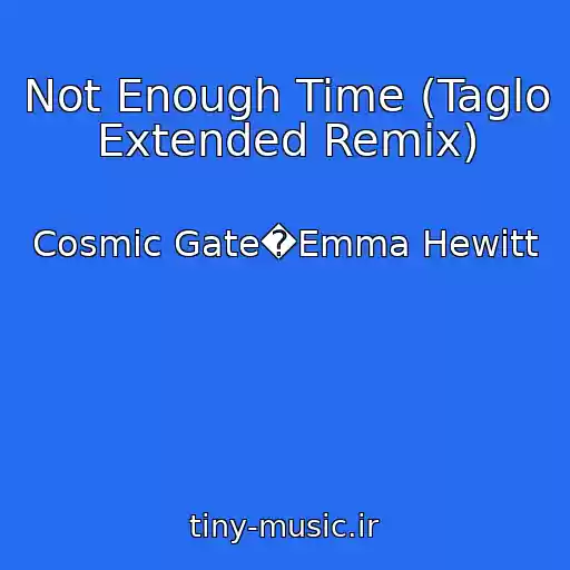 کاور آهنگ Not Enough Time (Taglo Extended Remix) از Cosmic Gate�Emma Hewitt
