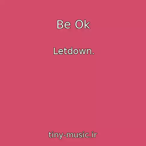 کاور آهنگ Be Ok از Letdown.