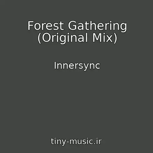 کاور آهنگ Forest Gathering (Original Mix) از Innersync