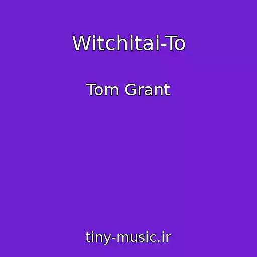 کاور آهنگ Witchitai-To از Tom Grant