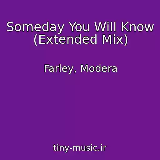 کاور آهنگ Someday You Will Know (Extended Mix) از Farley, Modera
