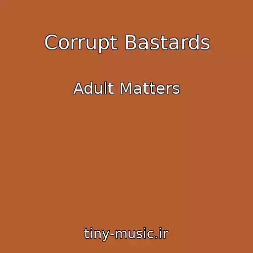 کاور آهنگ Corrupt Bastards از Adult Matters