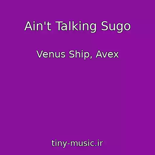 کاور آهنگ Ain't Talking Sugo از Venus Ship, Avex