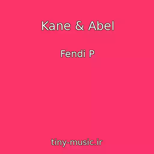کاور آهنگ Kane & Abel از Fendi P