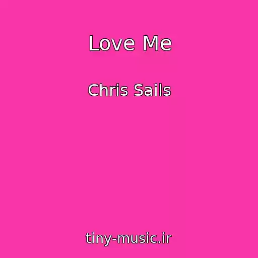 کاور آهنگ Love Me از Chris Sails