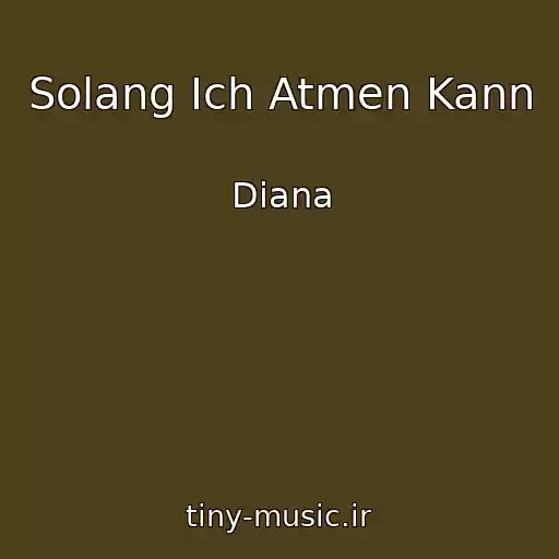کاور آهنگ Solang Ich Atmen Kann از Diana