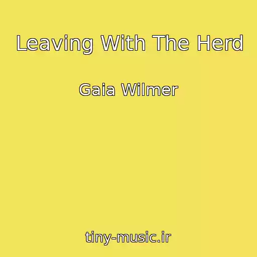 کاور آهنگ Leaving With The Herd از Gaia Wilmer
