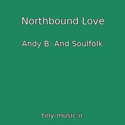 کاور آهنگ Northbound Love از Andy B. And Soulfolk