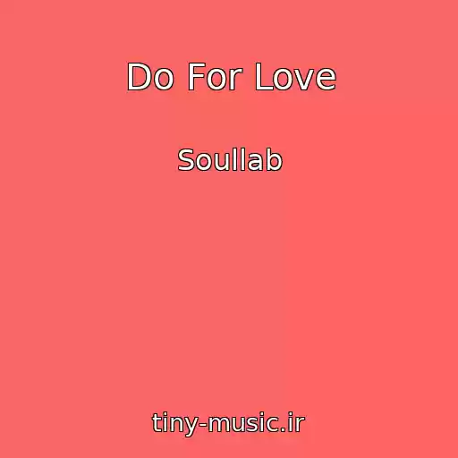 کاور آهنگ Do For Love از Soullab