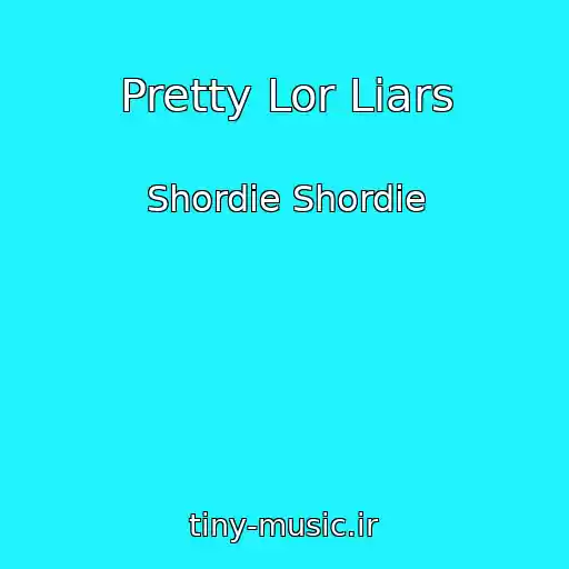 کاور آهنگ Pretty Lor Liars از Shordie Shordie