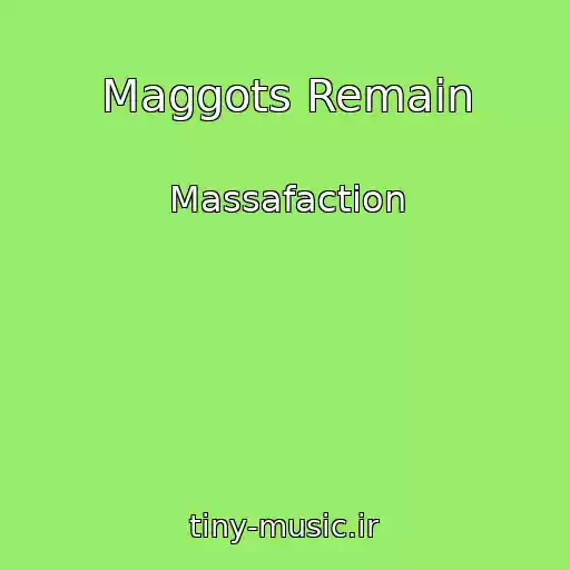 کاور آهنگ Maggots Remain از Massafaction