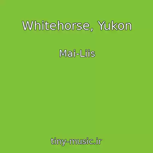 کاور آهنگ Whitehorse, Yukon از Mai-Liis