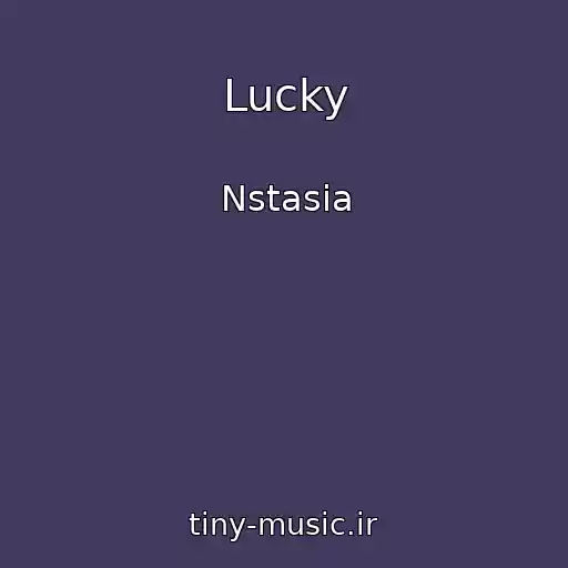 کاور آهنگ Lucky از Nstasia
