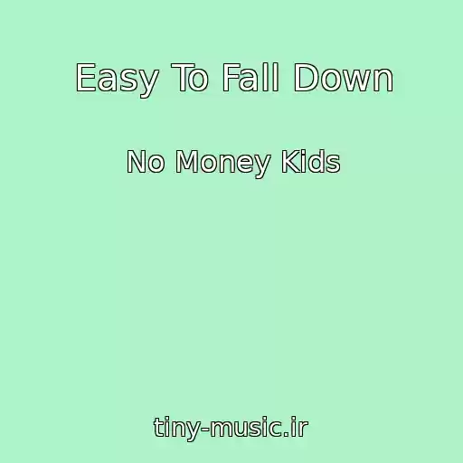 کاور آهنگ Easy To Fall Down از No Money Kids