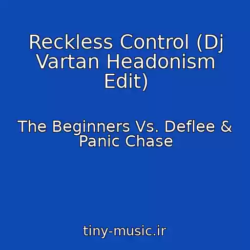 کاور آهنگ Reckless Control (Dj Vartan Headonism Edit) از The Beginners Vs. Deflee & Panic Chase