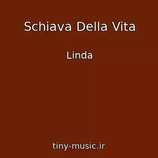 کاور آهنگ Schiava Della Vita از Linda