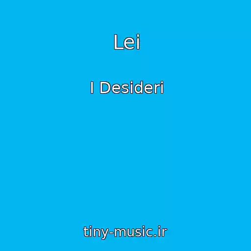 کاور آهنگ Lei از I Desideri