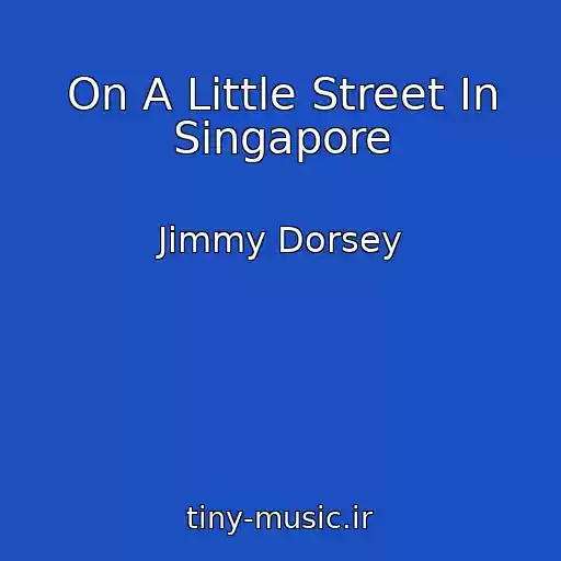 کاور آهنگ On A Little Street In Singapore از Jimmy Dorsey