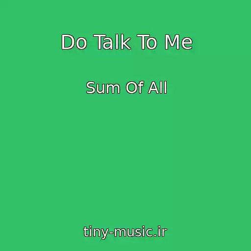 کاور آهنگ Do Talk To Me از Sum Of All