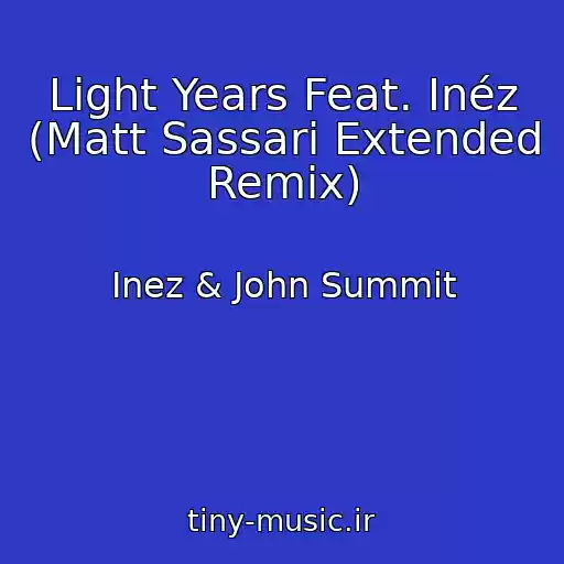 کاور آهنگ Light Years Feat. Inéz (Matt Sassari Extended Remix) از Inez & John Summit