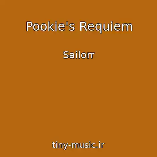 کاور آهنگ Pookie's Requiem از Sailorr