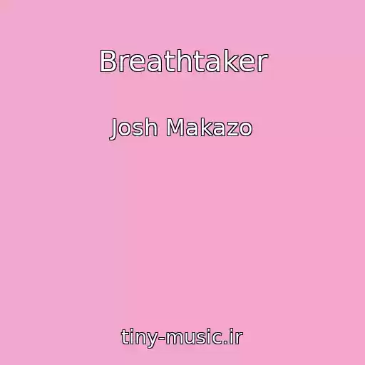 کاور آهنگ Breathtaker از Josh Makazo
