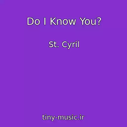 کاور آهنگ Do I Know You? از St. Cyril