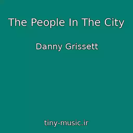 کاور آهنگ The People In The City از Danny Grissett
