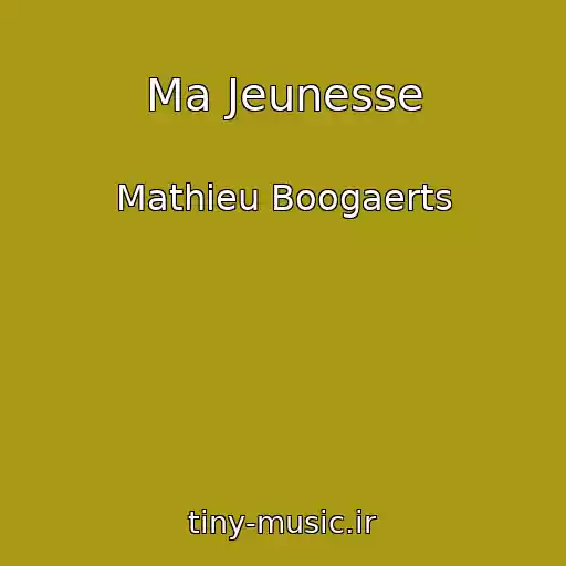 کاور آهنگ Ma Jeunesse از Mathieu Boogaerts