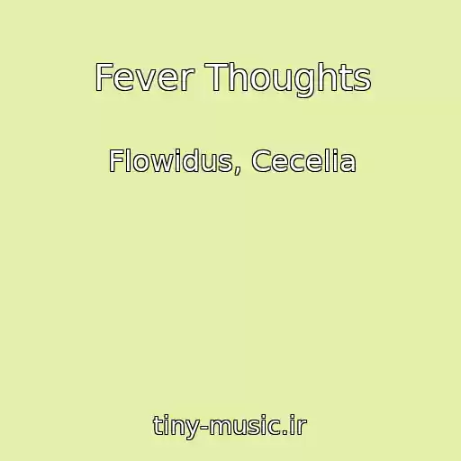 کاور آهنگ Fever Thoughts از Flowidus, Cecelia