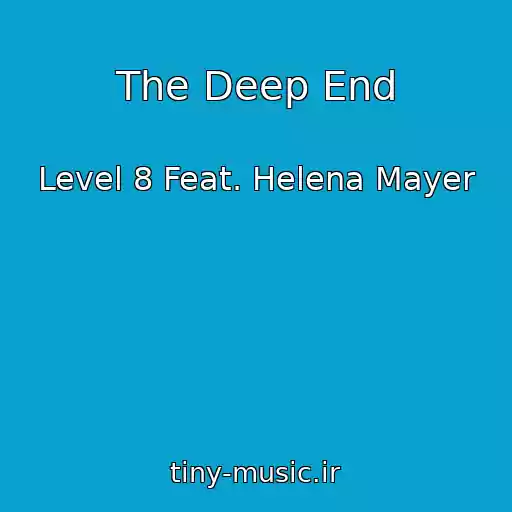 کاور آهنگ The Deep End از Level 8 Feat. Helena Mayer