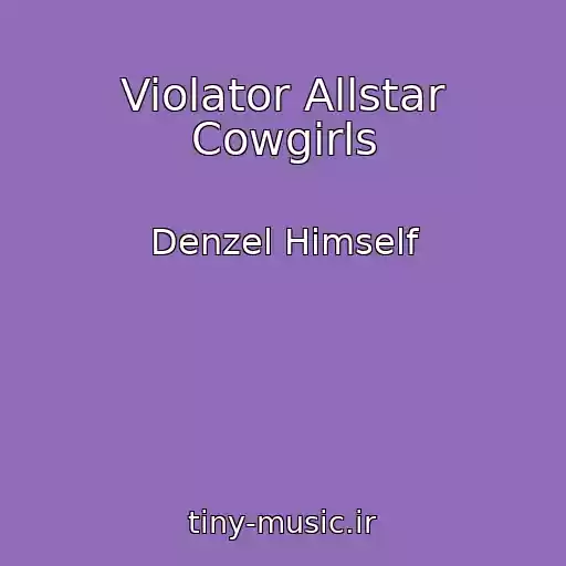 کاور آهنگ Violator Allstar Cowgirls از Denzel Himself