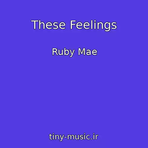 کاور آهنگ These Feelings از Ruby Mae