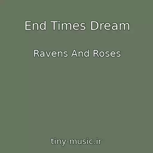 کاور آهنگ End Times Dream از Ravens And Roses