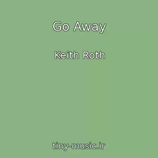 کاور آهنگ Go Away از Keith Roth