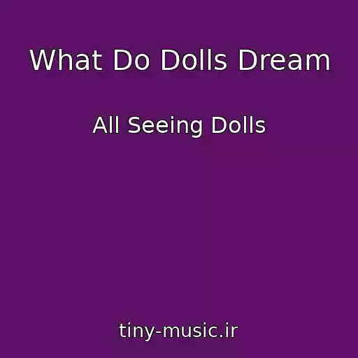 کاور آهنگ What Do Dolls Dream از All Seeing Dolls